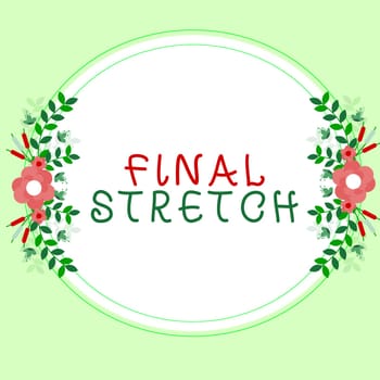 Hand writing sign Final Stretch, Business overview Last Leg Concluding Round Ultimate Stage Finale Year ender