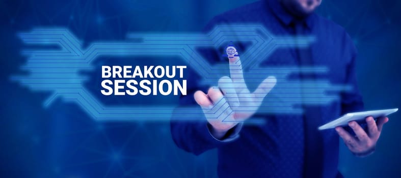Inspiration showing sign Breakout Session, Word for workshop discussion or presentation on specific topic