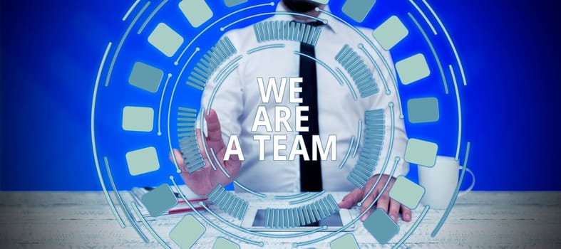 Conceptual display We Are A Team, Business showcase work together to accomplish a common vision or goals