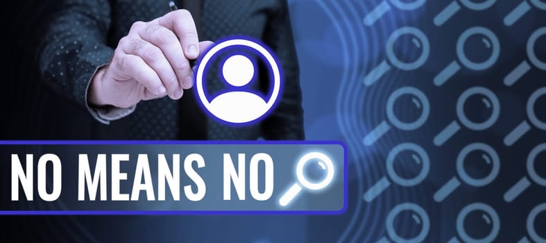 Inspiration showing sign No Means No, Conceptual photo Stop abuse gender violence Negative response Sexual harassment