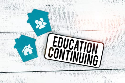 Inspiration showing sign Education Continuing, Business overview acquisition of knowledge and skills thru training