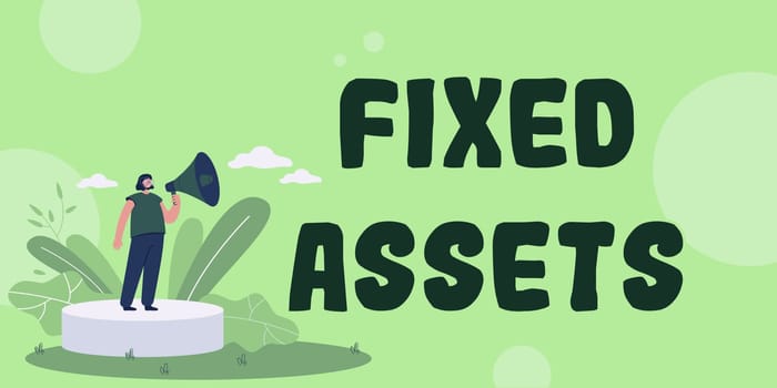 Conceptual display Fixed Assets, Business idea long-term tangible piece of property or equipment a firm owns