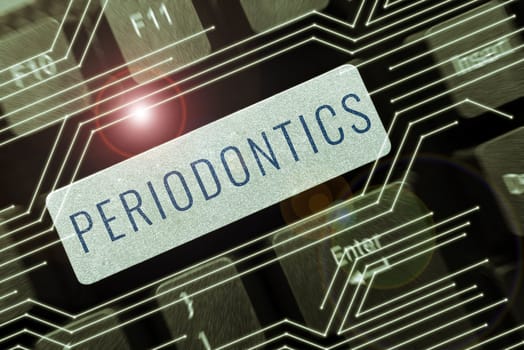 Text caption presenting Periodontics, Business concept a branch of dentistry deals with diseases of teeth, gums, cementum