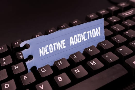 Conceptual caption Nicotine Addiction, Conceptual photo condition of being addicted to smoking or tobacco consuming