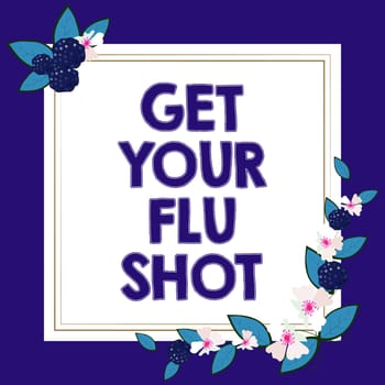 Conceptual display Get Your Flu Shot, Conceptual photo Acquire the vaccine to protect against influenza