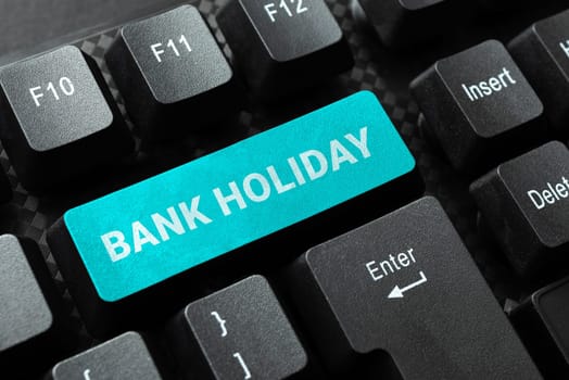 Conceptual display Bank Holiday, Business idea A day on which banks are officially closed as a public holiday