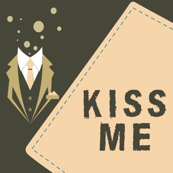 Conceptual caption Kiss Me, Business idea informally request to touch my lips with your lips or press against
