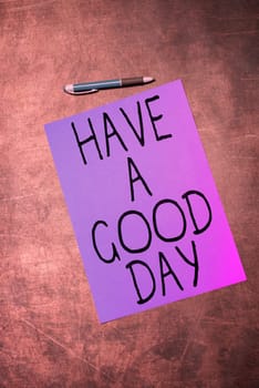 Conceptual display Have A Good Day, Conceptual photo Nice gesture positive wishes Greeting Enjoy Be happy