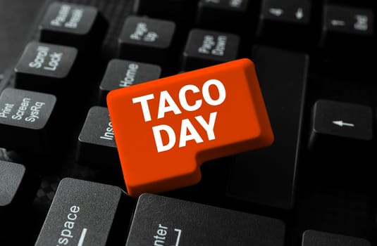 Handwriting text Taco Day, Business approach celebratory day that promotes to consumption of tacos in the US