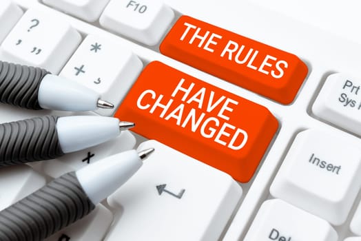 Text showing inspiration The Rules Have Changed, Concept meaning the agreement or Policy has a new set of commands