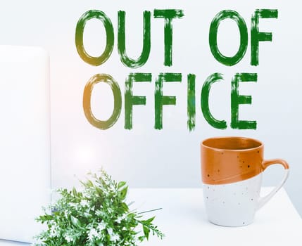 Sign displaying Out Of Office, Business approach Outside the job Nobody in business Break Leisure Relax time