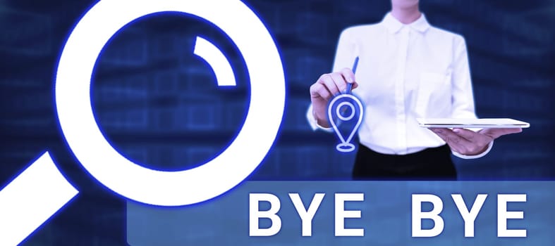 Hand writing sign Bye Bye, Business concept Greeting for leaving Farewell See you soon Separation salute