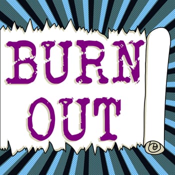 Text caption presenting Burn Out, Business idea Feeling of physical and emotional exhaustion Chronic fatigue