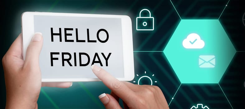 Conceptual display Hello Friday, Word for Greetings on Fridays because it is the end of the work week