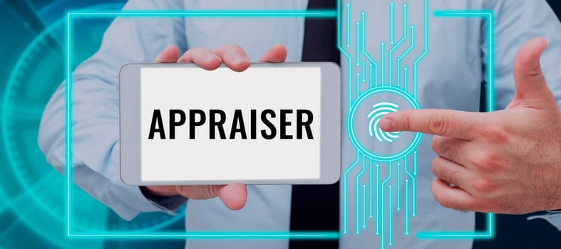 Inspiration showing sign Appraiser, Business concept person that estimates the monetary value of goods, determines the worth of assess
