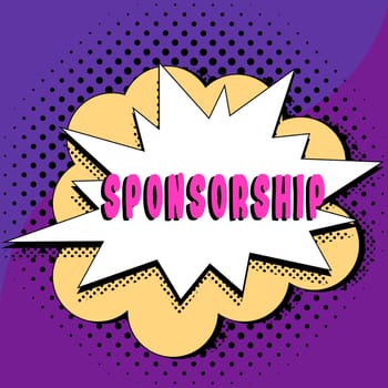 Hand writing sign Sponsorship, Conceptual photo Position of being a sponsor Give financial support for activity