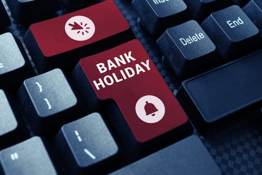 Conceptual caption Bank Holiday, Business approach A day on which banks are officially closed as a public holiday