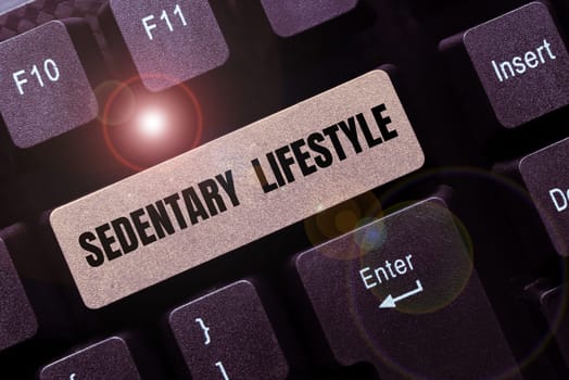 Conceptual display Sedentary Lifestyle, Concept meaning ways and means of life involved in much sitting and low physical activity