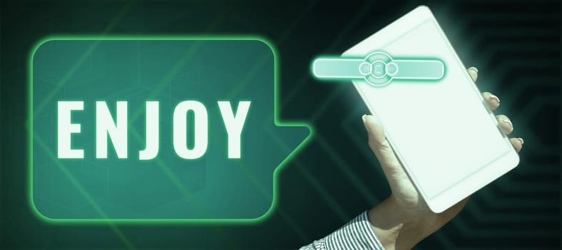 Conceptual display Enjoy, Word for take delight or pleasure in activity occasion hobby Having Fun