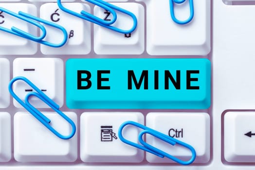 Hand writing sign Be Mine, Internet Concept like a person more than a friend and would like to date them