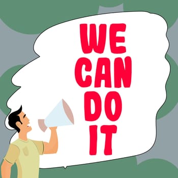 Text sign showing We Can Do It, Business showcase see yourself as powerful capable person