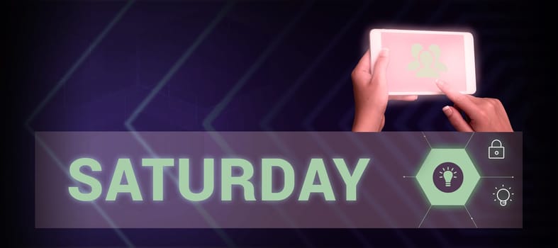 Text caption presenting Saturday, Business overview First day of the weekend Relaxing time Vacation Leisure moment