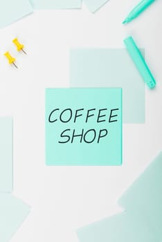 Text sign showing Coffee Shop, Business approach small informal restaurant serving coffee and light refreshments