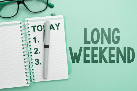 Conceptual display Long Weekend, Concept meaning prolonged vacation Holiday season Relaxing Recreation time