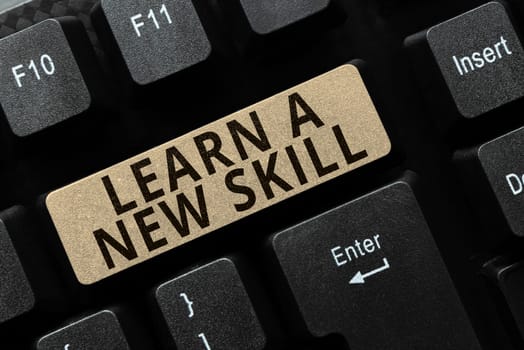 Hand writing sign Learn A New Skill, Word Written on acquisition knowledge through study experience being taught