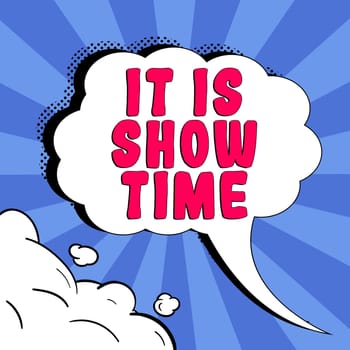 Inspiration showing sign It Is Show Time, Business approach entertainment business starting performance in stage
