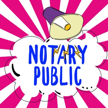 Writing displaying text Notary Public, Concept meaning Legality Documentation Authorization Certification Contract