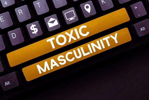 Writing displaying text Toxic Masculinity, Business concept describes narrow repressive type of ideas about the male gender role