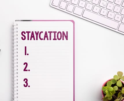 Text caption presenting Staycation, Word for a vacation spent at one's home enjoying all that home environment