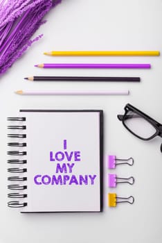 Text caption presenting I Love My Company, Word Written on tell why admire their job and workplace