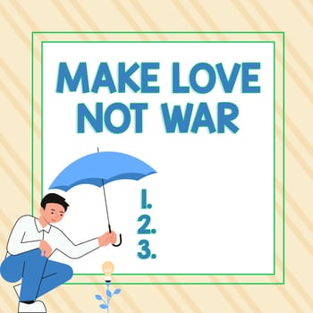 Conceptual display Make Love Not War, Business idea A hippie anti-war slogan encouraging love and peace