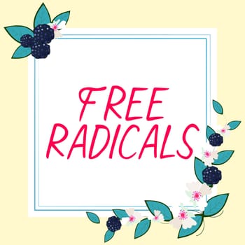 Writing displaying text Free Radicals, Concept meaning produced in body by natural processes or introduced from tobacco smoke, toxins