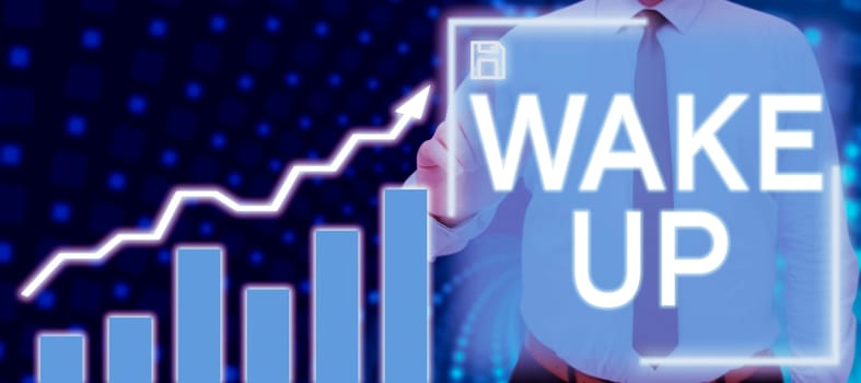 Text showing inspiration Wake Up, Word Written on an instance of a person waking up or being woken up Rise up