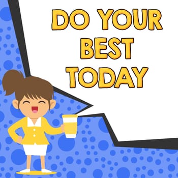 Text caption presenting Do Your Best Today, Internet Concept take efforts now to improve yourself or your business