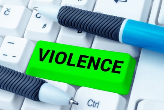 Inspiration showing sign Violence, Business overview the use of physical force to injure, abuse, damage or destroy