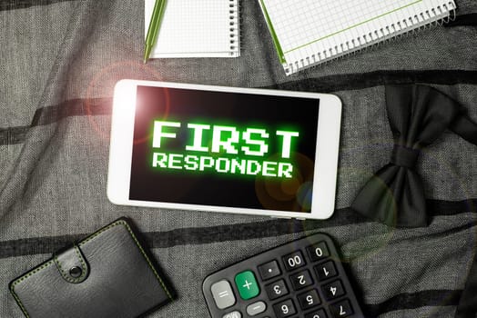 Inspiration showing sign First Responder, Conceptual photo a person who is responsible for going immediately to the accident