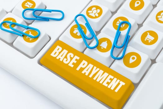 Inspiration showing sign Base Payment, Business showcase amount of pay for a standard work period, job, or position