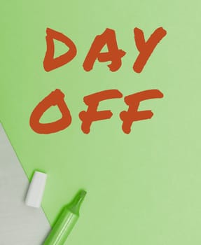 Inspiration showing sign Day Off, Internet Concept when you do not go to work even though it is usually a working day