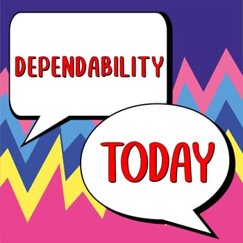 Text showing inspiration Dependability, Business concept capable of being trusted or depended on