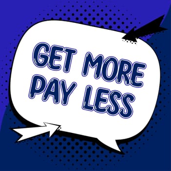 Conceptual caption Get More Pay Less, Word for big sale offer discounts promotion savings in purchasing