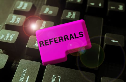 Handwriting text Referrals, Business concept Act of referring someone or something for consultation review