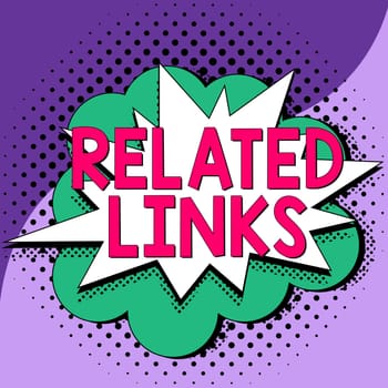 Inspiration showing sign Related Links, Word Written on Website inside a Webpage Cross reference Hotlinks Hyperlinks