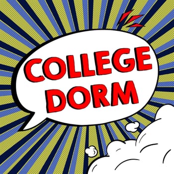 Hand writing sign College Dorm, Conceptual photo residence hall providing rooms for college individuals or for groups of students