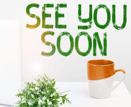 Inspiration showing sign See You Soon, Internet Concept used for saying goodbye to someone and going to meet again soon