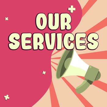 Handwriting text Our Services, Word Written on The occupation or function of serving Intangible products