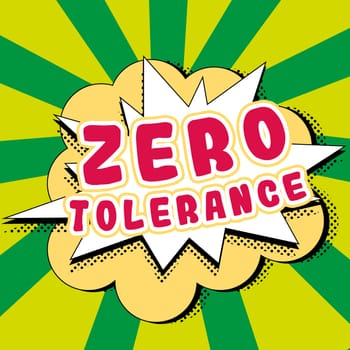 Inspiration showing sign Zero Tolerance, Word for refusal to accept antisocial behaviour or improper behaviour